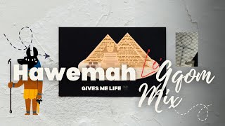 Hawemah Le'Gqom Mix Gives Me Life Vol 5.
