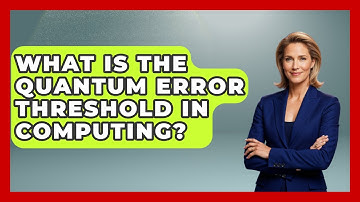 What Is The Quantum Error Threshold In Computing? - Quantum Tech Explained