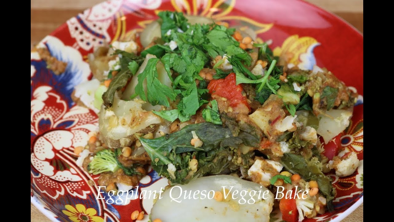 Eggplant Queso Veggie Bake YouTube