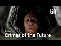 CRIMES OF THE FUTURE Trailer | TIFF 2022