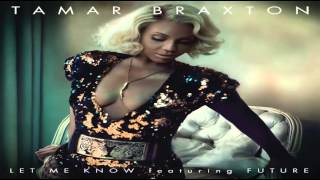 Video thumbnail of "Tamar Braxton x Let Me Know (feat. Future)"