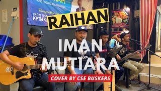 Iman Mutiara - Raihan Cover by CSE Buskers