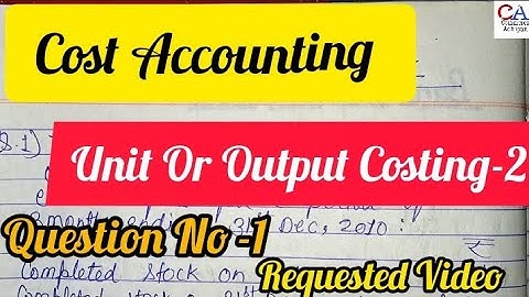 Unit Or Output Costing-2 Question No.1 In Cost Accounting | Cost Accounting Unit Or Output Costing