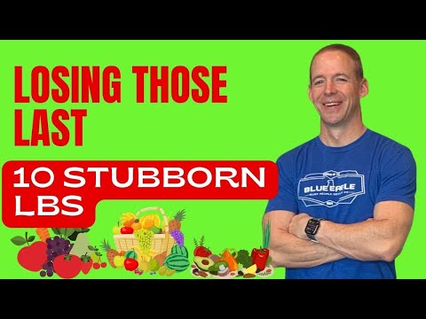 Losing Those Last 10 Stubborn Pounds