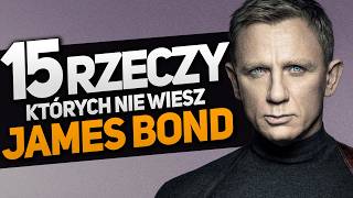 JAMES BOND - 15 rzeczy, których nie wiesz! (Opętania, Dramy na planie, 007, Wielkie sekrety)