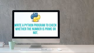 Write a Python program to check Whether the number is prime or not.| Prime number in Python|CBSE 12