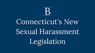 Connecticut's New Sexual Harassment Legislation | The Labor Lawyer Consent Connecticut Law