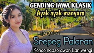 GENDING JAWA KLASIK | AYAK AYAK MANYURO - KALAJENGKEN SREPEG PALARAN - KONCO NGASO AWAN LAN WENGI