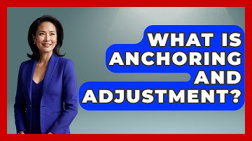 What Is Anchoring And Adjustment? - Learn About Economics