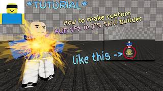 [JJS] How to make custom HUD VFX | Jujutsu Shenanigans (Skill Builder)