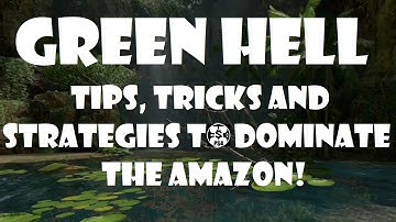 Green Hell (PS4) - Strategies, tips, glitches and beginner
