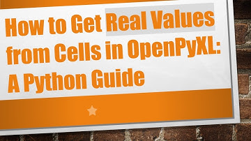 How to Get Real Values from Cells in OpenPyXL: A Python Guide