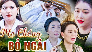 MẸ CHỒNG BỎ NGẢI | Phim Truyền Hình Việt Nam | Phim Truyện Việt Nam Hay Nhất | Phim Việt Nam 2024