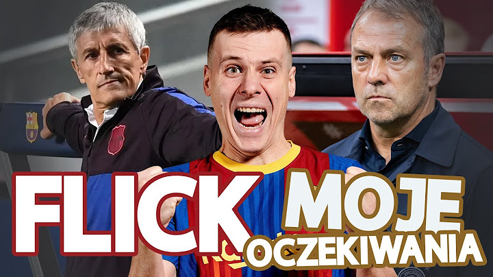 Hansi Flick w FC Barcelona - oczekiwania, nadzieje i obawy