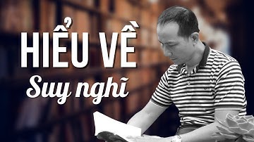 HIỂU VỀ SUY NGHĨ| Nguyễn Xuân Hương Master Trainer NLP| ABNLP Hoa Kỳ