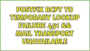 postfix RCPT TO Temporary lookup failure 451 && mail transport unavailable