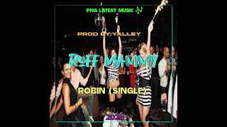 Ruff Mammy2024Robin Singleprod By Yalley Png Latest Music