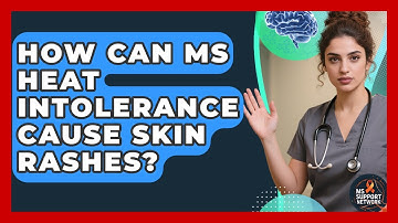 How Can MS Heat Intolerance Cause Skin Rashes? - MS Support Network