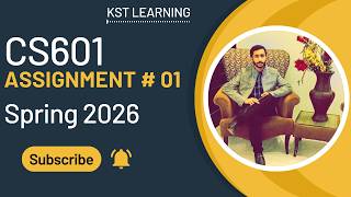 CS601 Assignment 1 Solution Spring 2026 | CS601 Assignment 1 Solution 2026 | KST Learning
