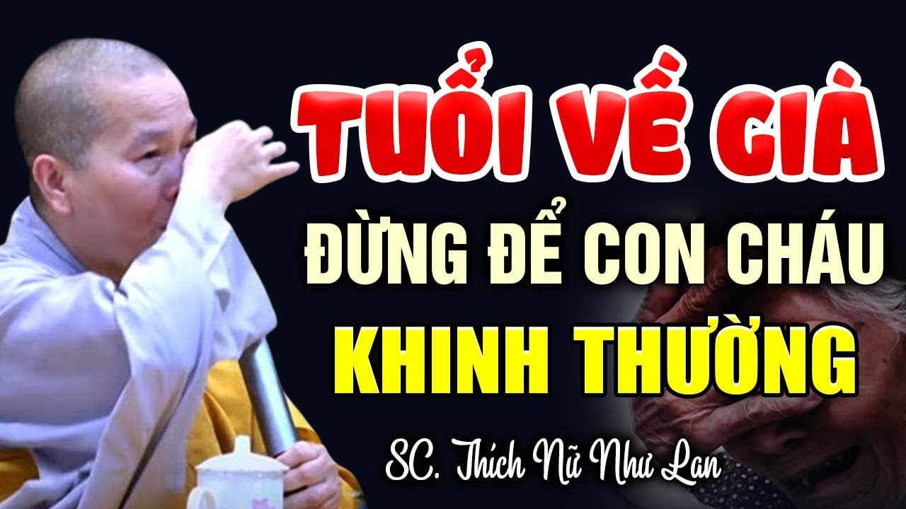 TUỔI GIÀ đừng để con cháu khinh thường - SC. Thích Nữ Như Lan