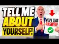 TELL ME ABOUT YOURSELF for 2026! (How To INTRODUCE YOURSELF in a Job Interview) COPY THIS ANSWER!