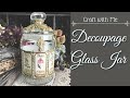 DECOUPAGE ON GLASS JAR TUTORIAL | CRAFT WITH ME EP.5