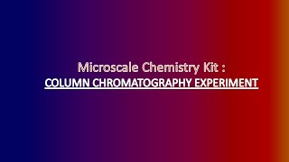 Column Chromatography Experiment I  Microscale Chemistry Kit  I
