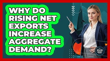Why do rising net exports increase aggregate demand?