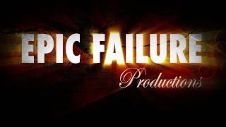 Epic Failure Productions Intro HD (No sound)