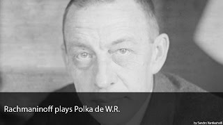 Rachmaninoff plays Polka de W.R.