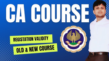 CA Course Registration Validity Old Course ( Current Course) & CA New Course 2023 For All level