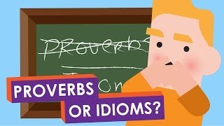 Idioms or Proverbs: What's the difference?