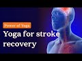 How yoga benefits stroke rehabilitation  myyogateacher