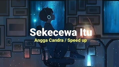 Angga Candra - Sekecewa Itu (Lirik Lagu)Di mana letak hatimu yang dulu(speed up Tiktok Version 2024)