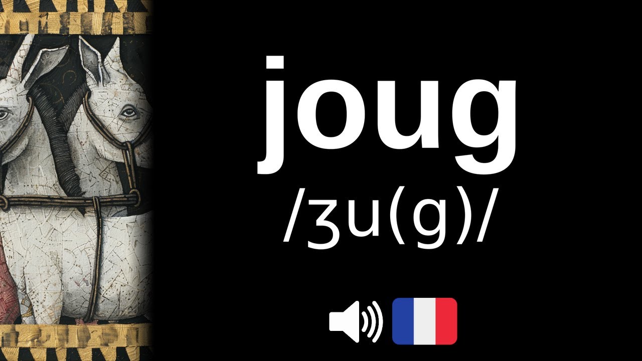 Comment bien prononcer 'joug' ?