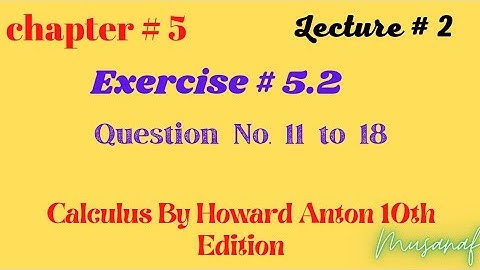 CH #5|integration||By Howard Anton lecture| Exercise # 5.2 question no.11to18|#chapter5thsolution