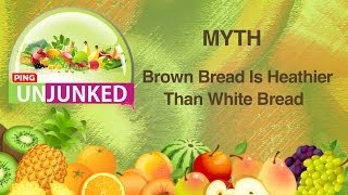 Food Myths || Brown Bread is Healthier Than White Bread