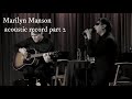 Marilyn Manson acoustic record part 2