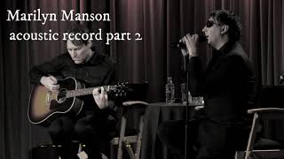 Marilyn Manson acoustic record part 2