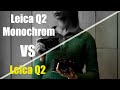 Leica Q2 Monochrom vs Leica Q2 - Is It Worth Buying a Monochrome Camera?