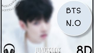 BTS (방탄소년단) - N.O [8D Audio - Headphones recommended]