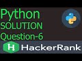 python HackerRank Solution || question-6 || level - Medium || HackerRank || Python