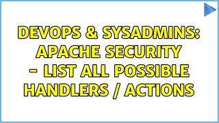 Celebrity DevOps & SysAdmins: Apache security - list all possible handlers / actions (2 Solutions!!) Wealth