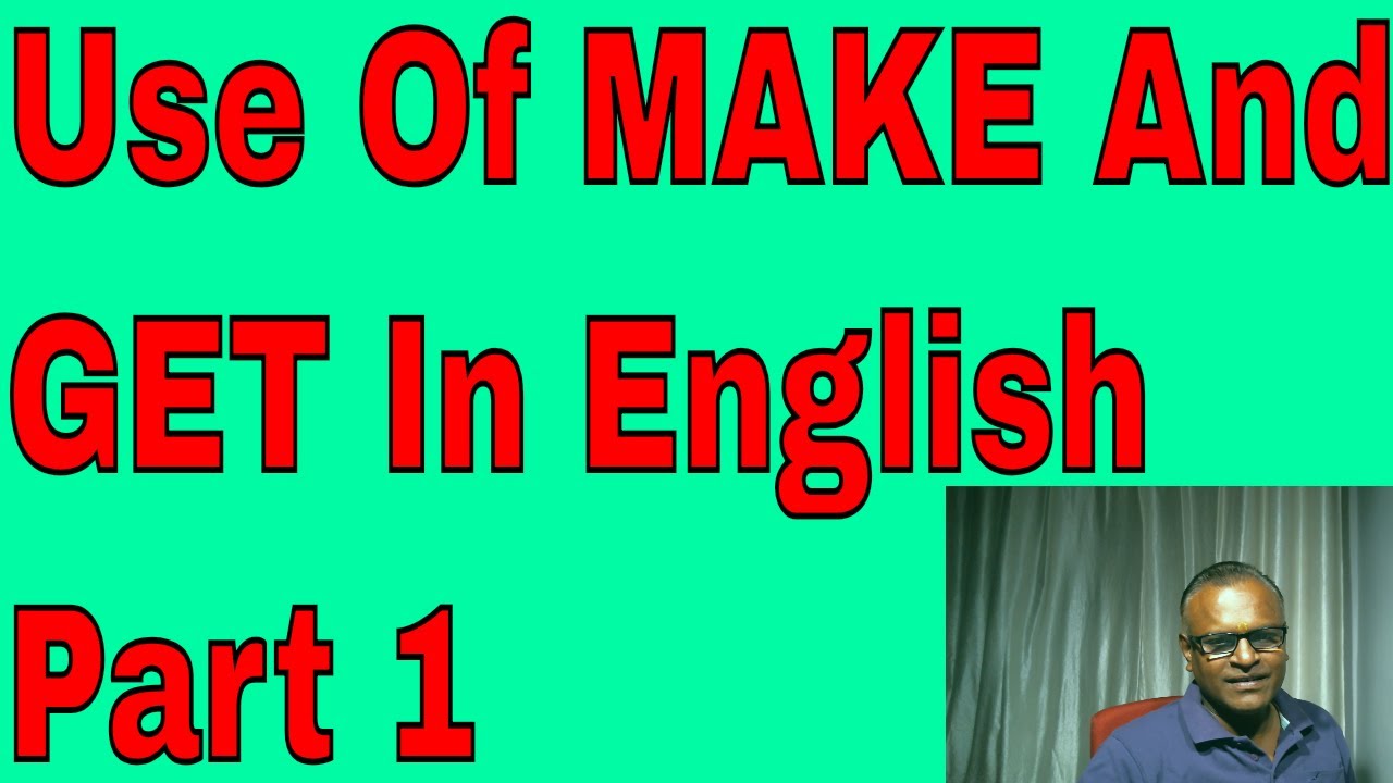 Use Of MAKE And GET In English Part 1 Learning English Through Skype Use Of MAKE And GET In English Part 1 Learning English Through Skype