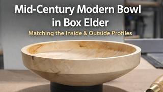 Mid-Century Modern Bowl in Box Elder | Matching the Inside & Outside Profiles