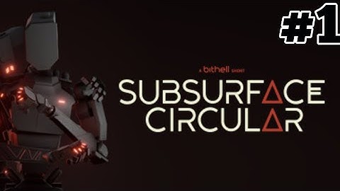 Robot Detective | SubSurface Circular | Part #1