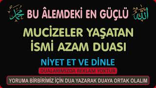 MUCİZELER YAŞATAN İSMİ AZAM DUASI - İSTEYENİN İSTEĞİ, GERİ ÇEVRİLMEZ - ÇOK TESİRLİ - ÇAGD7