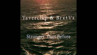 Yaverclap & BrvtVs - Stronger Than Before