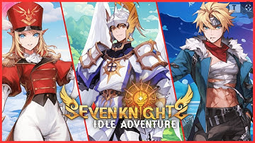 Seven Knights Idle Adventure Gameplay Android / iOS