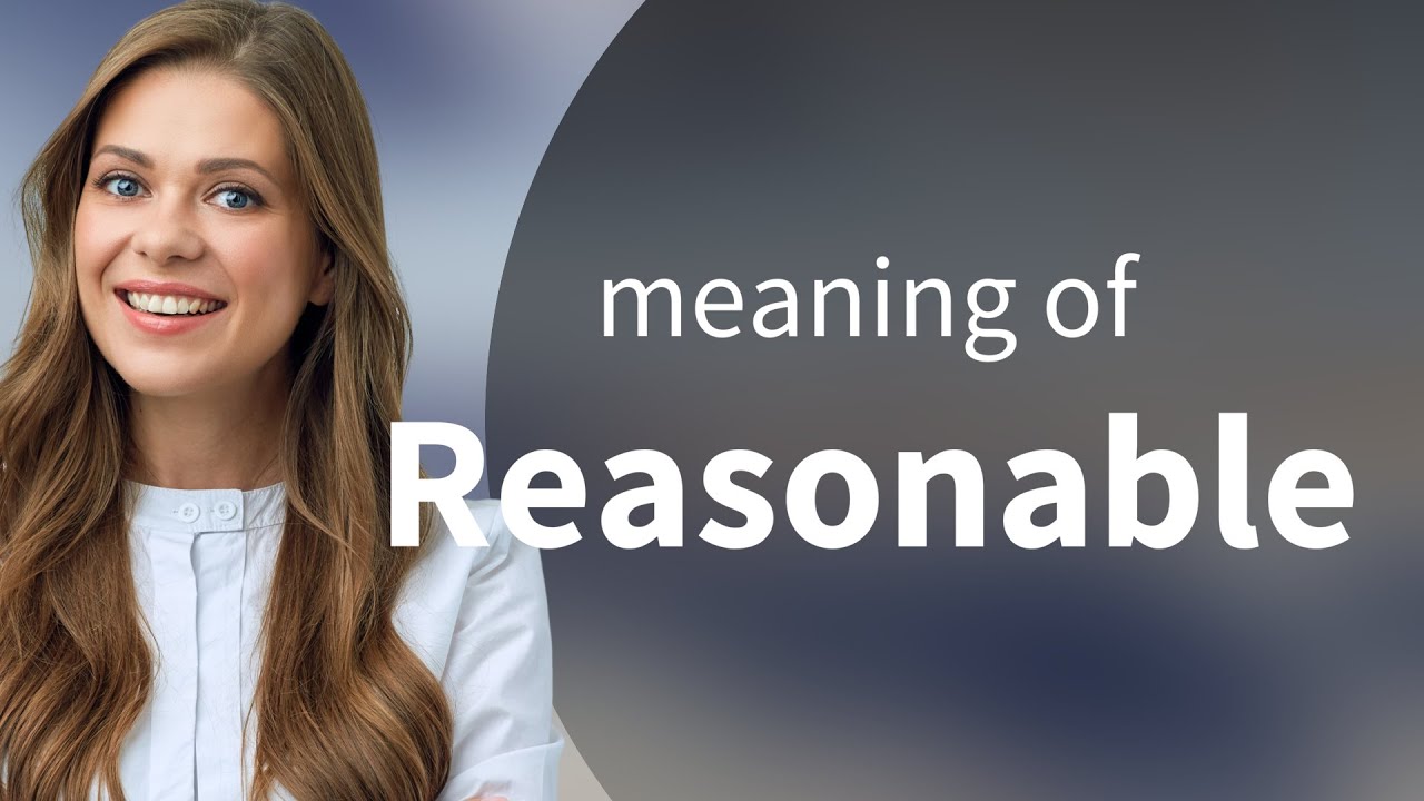 Reasonable — meaning of REASONABLE - YouTube
